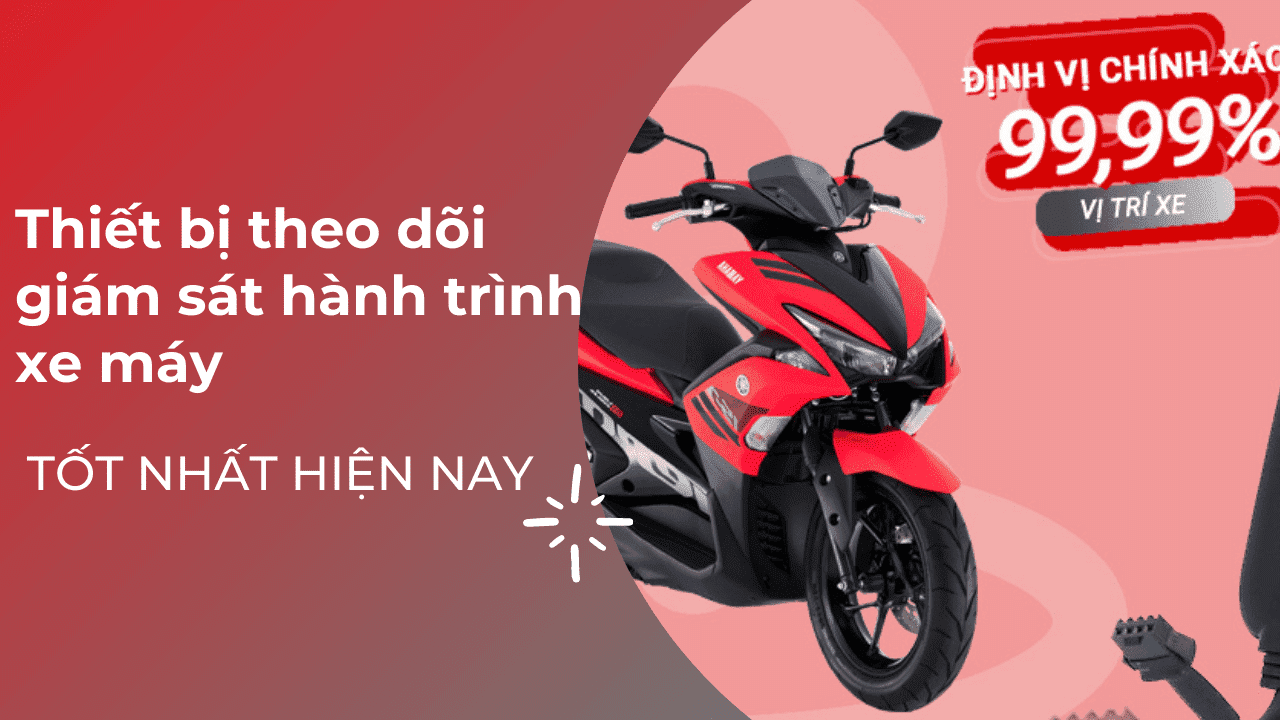 Thiết bị theo dõi giám sát hành trình xe máy tốt nhất
