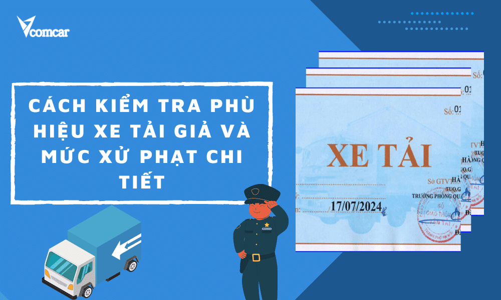 Cách kiểm tra phù hiệu xe tải giả và mức xử phạt chi tiết 1 Kiểm tra phù hiệu xe tải