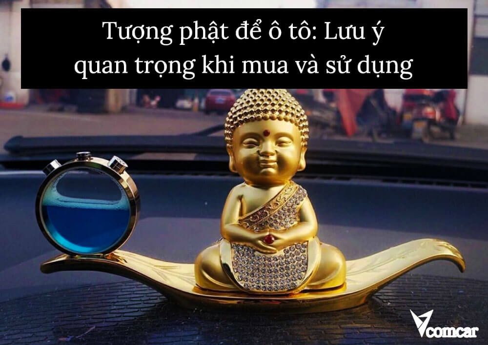 Tượng phật để ô tô: Lưu ý quan trọng khi mua và sử dụng