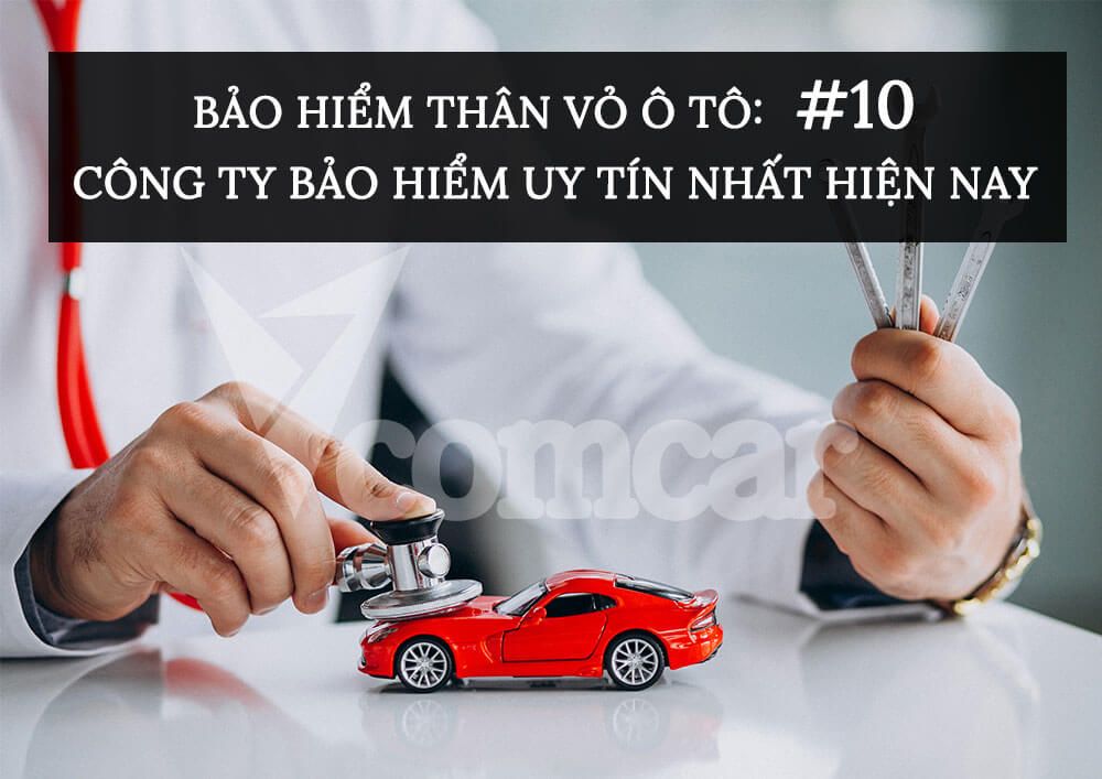 Bảo hiểm thân vỏ ô tô: #10 công ty bảo hiểm uy tín 1 20211009 LEwGL5h43hMcyG3ipC2ui2rP