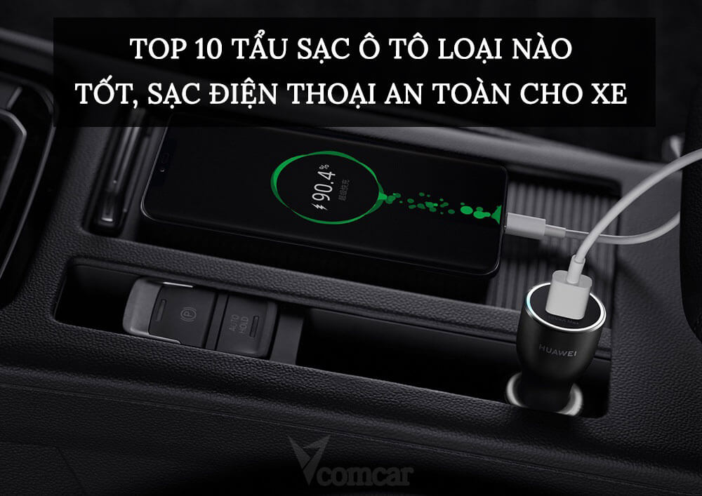 Top 10 tẩu sạc ô tô loại nào tốt, sạc điện thoại an toàn cho xe 1 Top 10 tẩu sạc ô tô loại nào tốt, sạc điện thoại an toàn cho xe