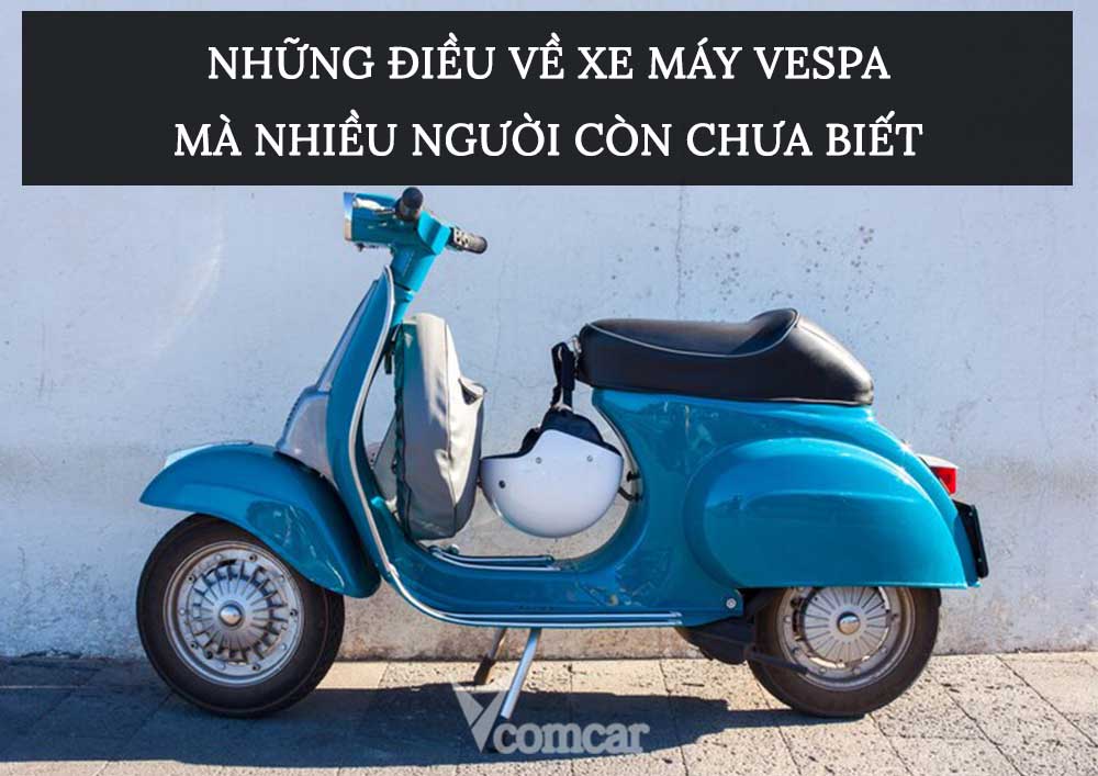 Những điều về xe máy vespa mà nhiều người còn chưa biết