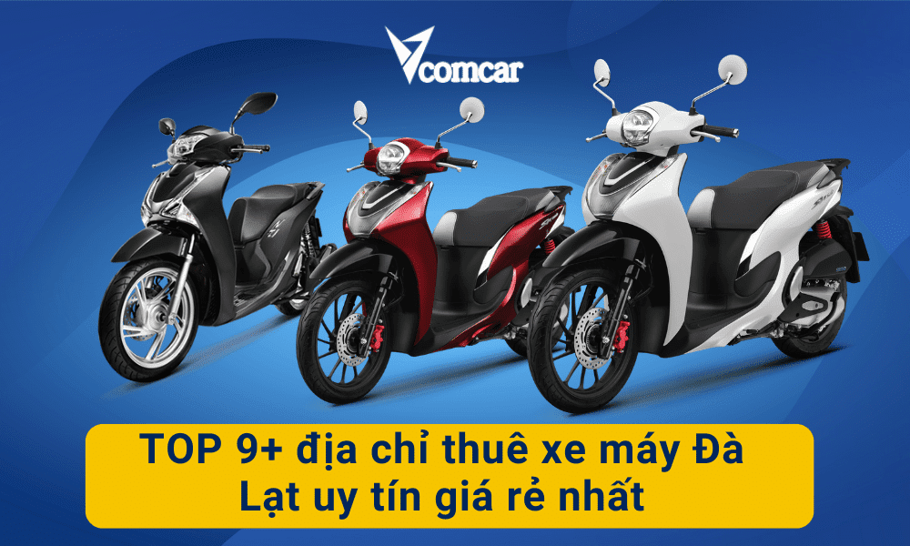 TOP 9+ địa chỉ thuê xe máy Đà Lạt uy tín giá rẻ 1 TOP 9+ địa chỉ thuê xe máy Đà Lạt uy tín giá rẻ