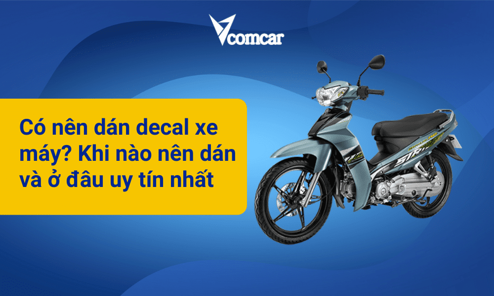 Có nên dán decal xe máy? Khi nào nên dán và ở đâu uy tín 