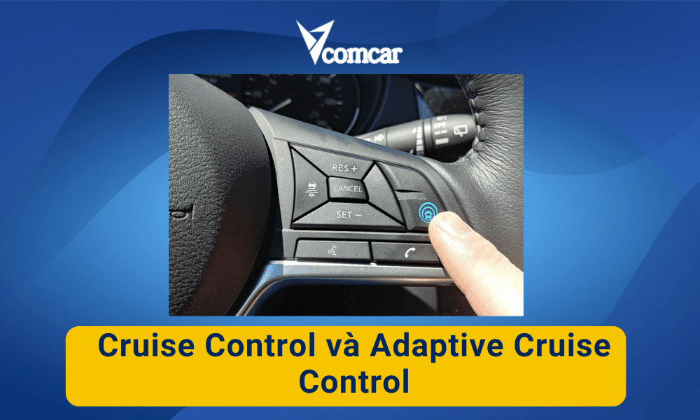 Tổng quan kiến thức về Cruise Control và Adaptive Cruise Control 1 20220727 g6y0E5STQ1z9XE2ODriY9HW8